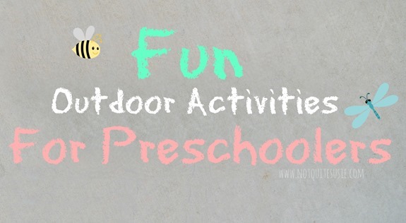 Fun Outdoor Activities for Preschoolers from @NotQuiteSusie