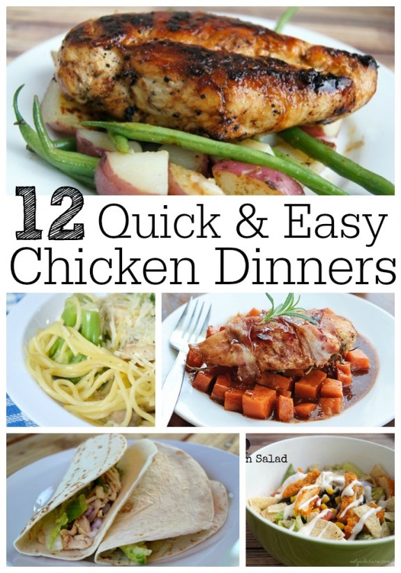 12 Quick and Easy Chicken Dinners- perfect for busy weeknights!