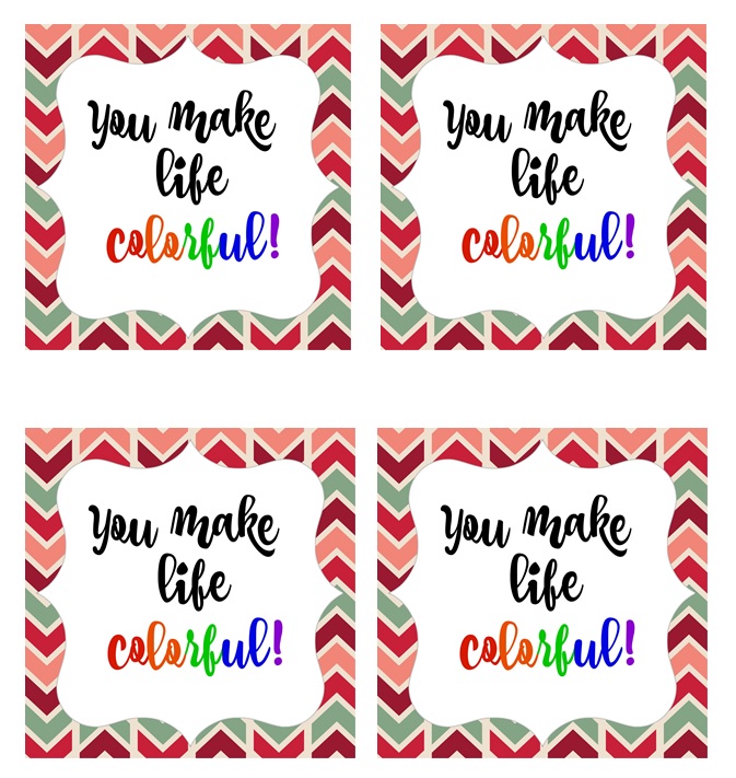 You Make Life Colorful Printable Gift Tags